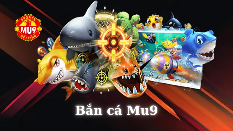 Sự hấp dẫn khi chơi Bắn cá Mu9