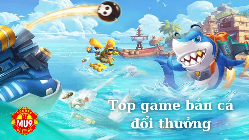 Hướng dẫn cách chơi top game bắn cá đổi thưởng Mu9