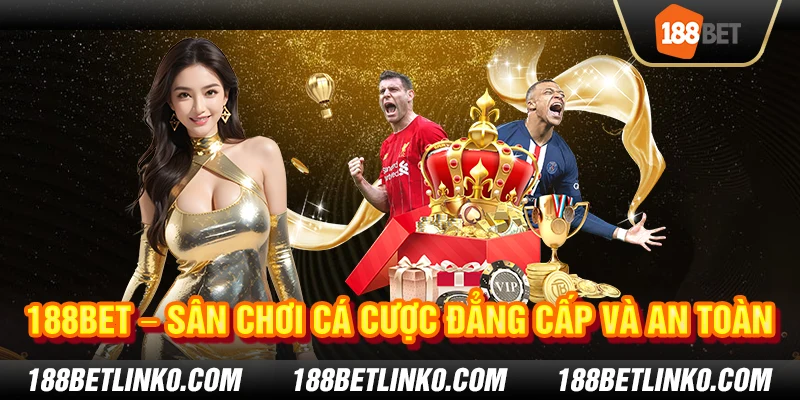 188Bet – Sân chơi cá cược đẳng cấp và an toàn