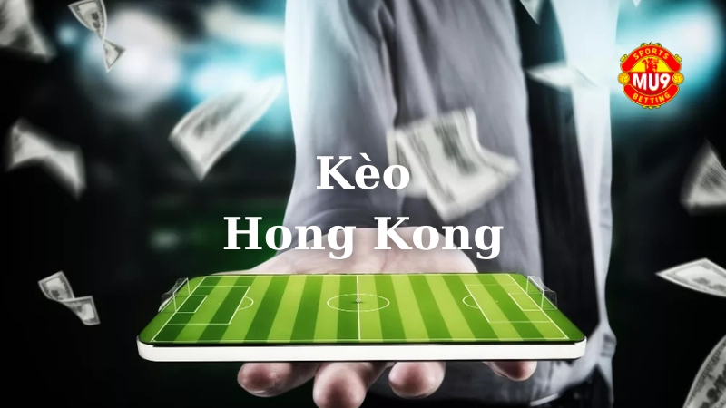 Tỷ lệ kèo Hong Kong là gì?