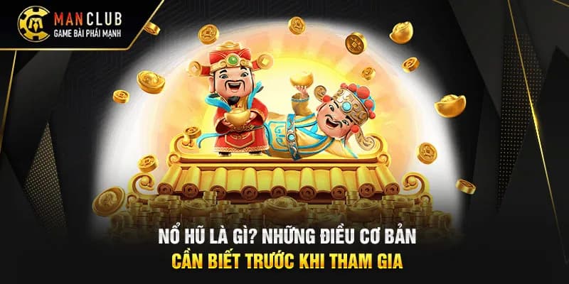 Tại sao gamers nên tham gia nổ hũ Man Club?