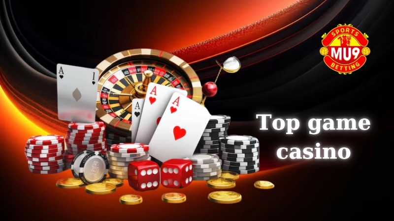 Sức hấp dẫn từ top game casino tại Mu9