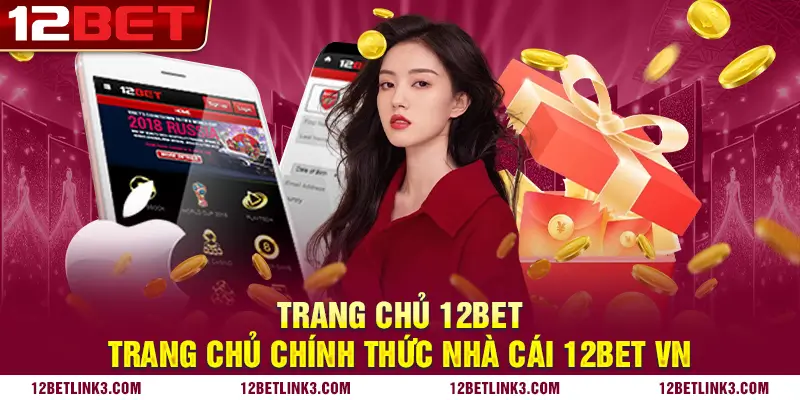 Trang chủ 12bet: Trang chủ chính thức nhà cái 12bet VN