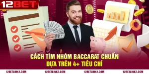 Cách tìm nhóm baccarat chuẩn dựa trên 4+ tiêu chí