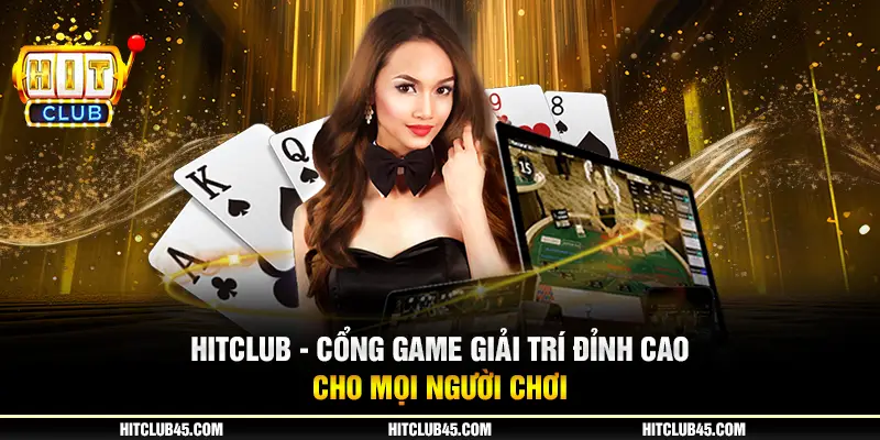 1 hitclub cong game giai tri dinh cao cho moi nguoi choi