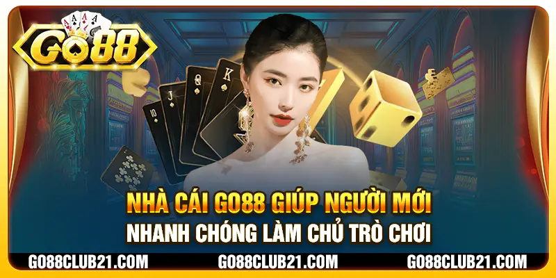 1 nha cai go88 giup nguoi moi nhanh chong lam chu tro choi 1