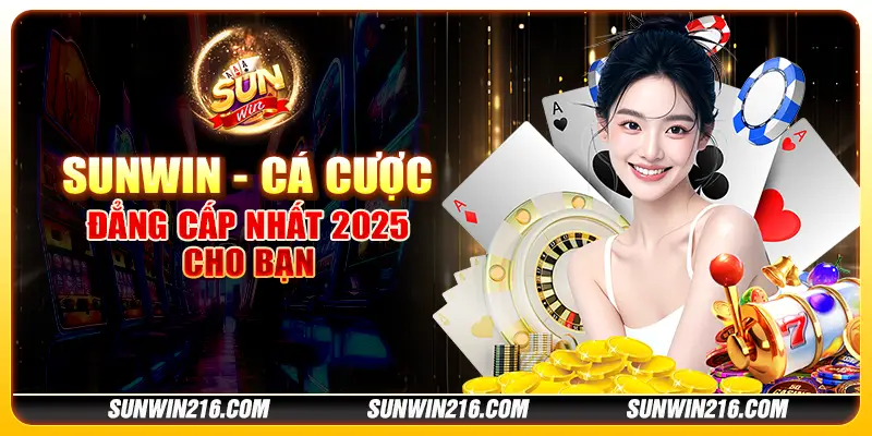 1 sunwin ca cuoc dang cap nhat 2025 cho ban